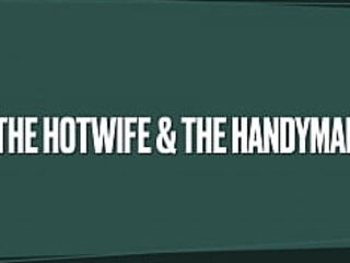 The Hotwife &amp_ The Handyman
