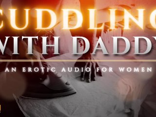 Cuddling with Step-Daddy - A sensitized temptation (Erotic Audio for Women) [M4F]